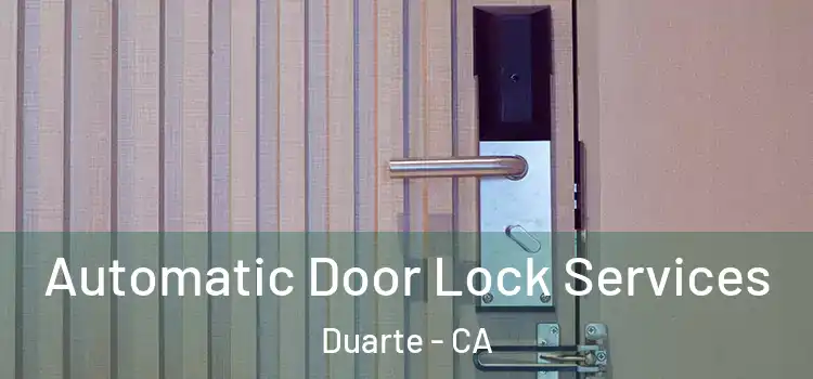 Automatic Door Lock Services Duarte - CA