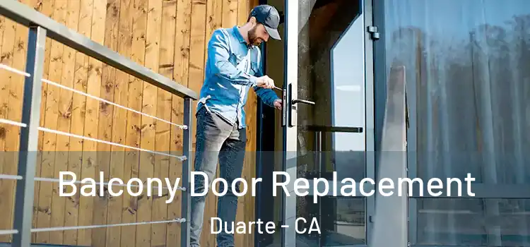  Balcony Door Replacement Duarte - CA