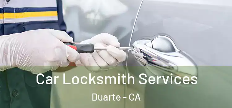 Car Locksmith Services Duarte - CA