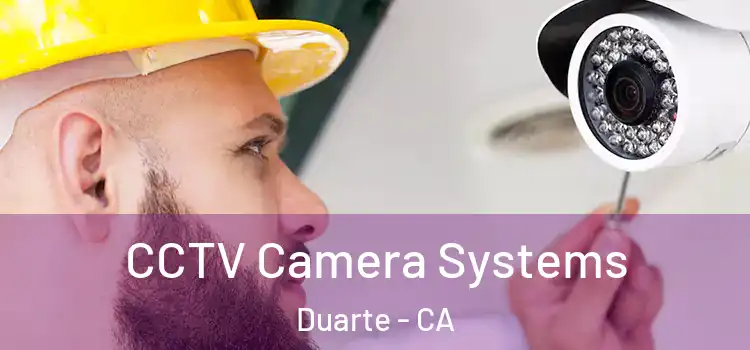 CCTV Camera Systems Duarte - CA