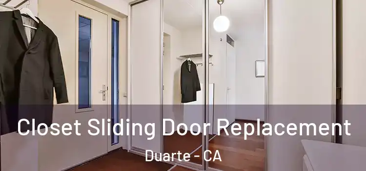 Closet Sliding Door Replacement Duarte - CA
