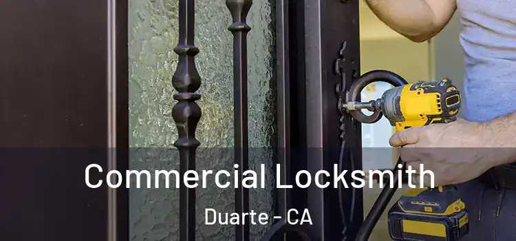 Commercial Locksmith Duarte - CA