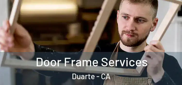 Door Frame Services Duarte - CA