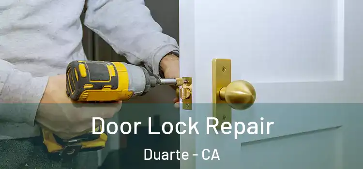 Door Lock Repair Duarte - CA