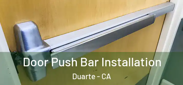 Door Push Bar Installation Duarte - CA