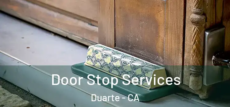 Door Stop Services Duarte - CA