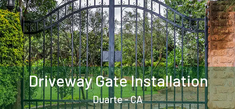 Driveway Gate Installation Duarte - CA