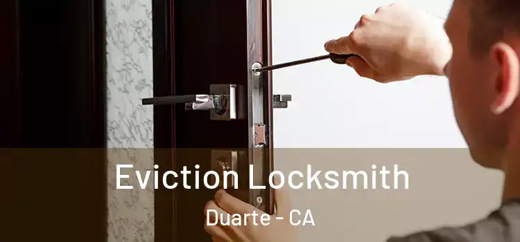 Eviction Locksmith Duarte - CA