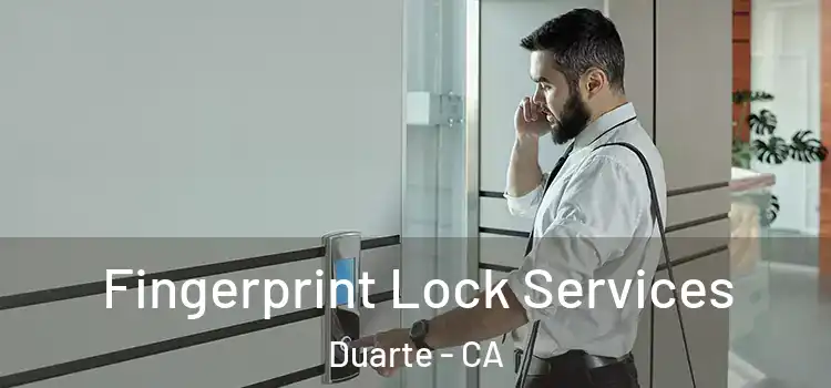 Fingerprint Lock Services Duarte - CA