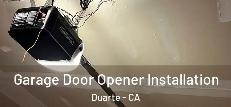  Garage Door Opener Installation Duarte - CA