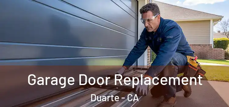  Garage Door Replacement Duarte - CA
