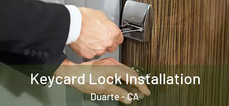 Keycard Lock Installation Duarte - CA