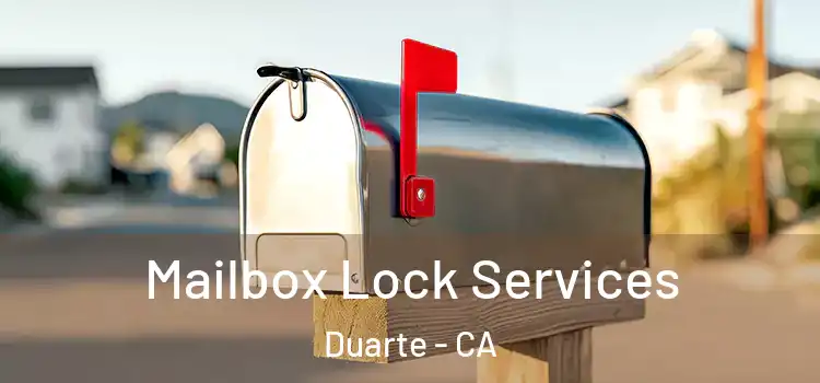 Mailbox Lock Services Duarte - CA
