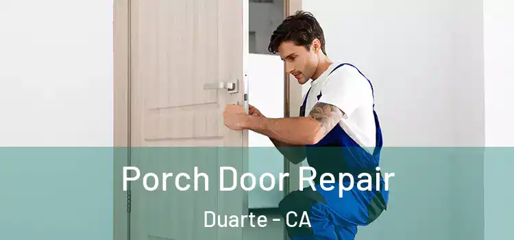  Porch Door Repair Duarte - CA