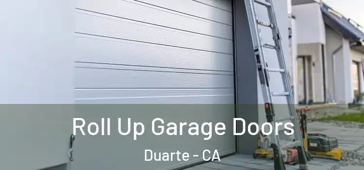  Roll Up Garage Doors Duarte - CA