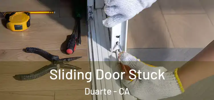 Sliding Door Stuck Duarte - CA