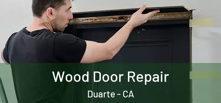 Wood Door Repair Duarte - CA